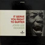 John Lee Hooker - It Serve You Right To Suffer - 13767