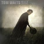 Tom Waits - Mule Variations - 13781