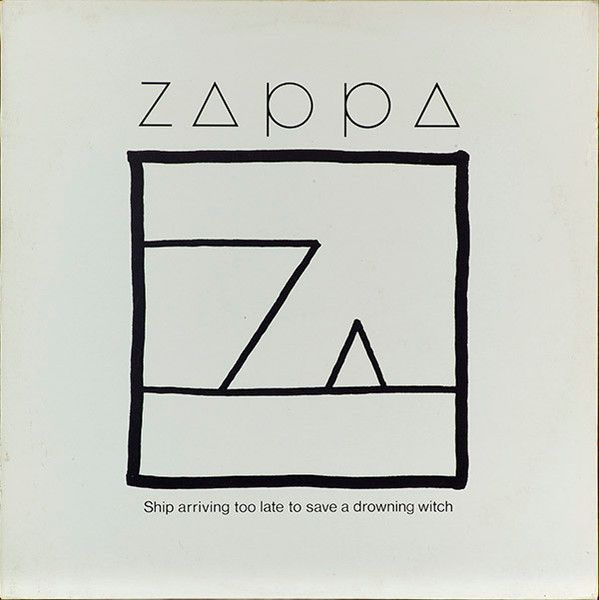 Frank Zappa - Ship Arriving Too Late To Save A Drowning Witch - 7574