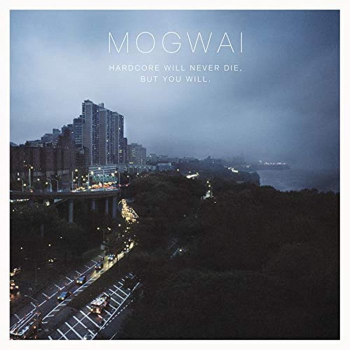 Mogwai - Hardcore Will Never Die, But You Will. - 8804