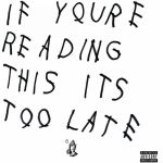 Drake - If You're Reading This It's Too Late - 10496