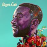 John Legend - Bigger Love - 10503