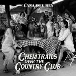 Lana Del Rey - Chemtrails Over The Country Club - 10632