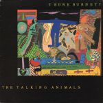 T Bone Burnett - The Talking Animals - 11638