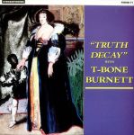 T Bone Burnett - Truth Decay - 11639