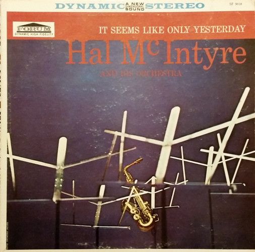 Hal McIntyre And His Orchestra - It Seems Like Only Yesterday - 12166