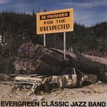 Evergreen Classic Jazz Band - Be Prepared For The Unexpected - 12223