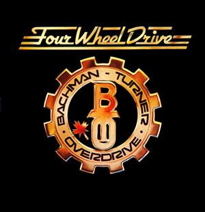 Bachman-Turner Overdrive - Four Wheel Drive - 12438
