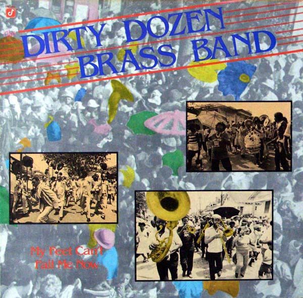The Dirty Dozen Brass Band - My Feet Can't Fail Me Now - 12763