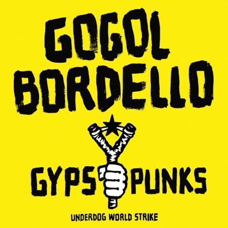 Gogol Bordello - Gypsy Punks (Underdog World Strike) - 13110