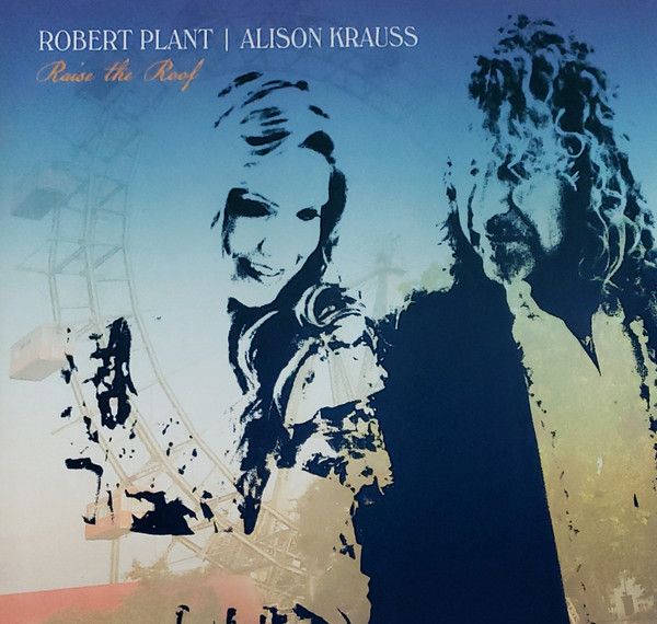 Robert Plant & Alison Krauss - Raise The Roof - 11077
