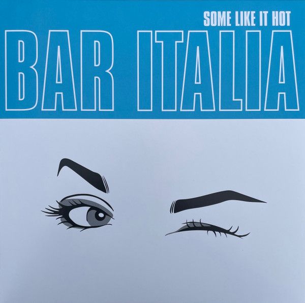 Bar Italia - Some Like It Hot - 13314
