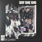 Say She She - Cut & Rewind - 13526
