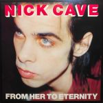 Nick Cave & The Bad Seeds - From Her To Eternity - 13551